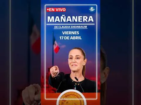EN VIVO Transmisión de la mañanera de Sheinbaum, 17 de abril